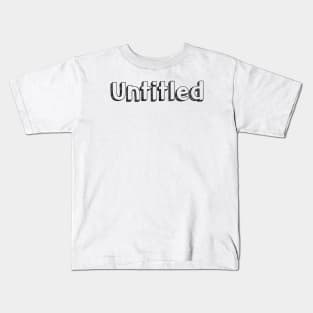 Untitled // Typography Design Kids T-Shirt